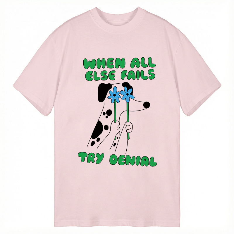Tokyocanvas When All Else Fails Try Denial Classic T-Shirt