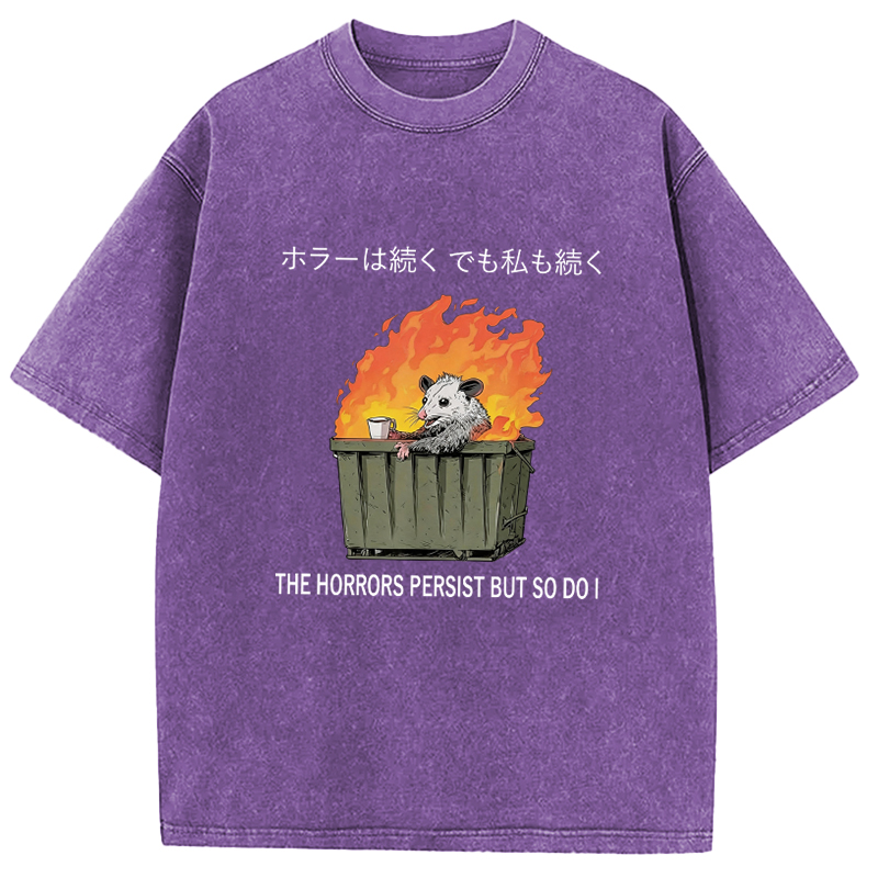 Tokyocanvas Funny "The Horrors Persist But So Do I" Possum Meme Washed T-Shirt