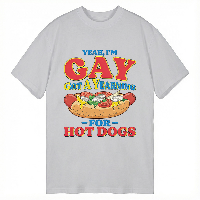 Tokyocanvas Yeah I'm Gay Got A Yearning for Hot Dogs Funny Meme Classic T-Shirt