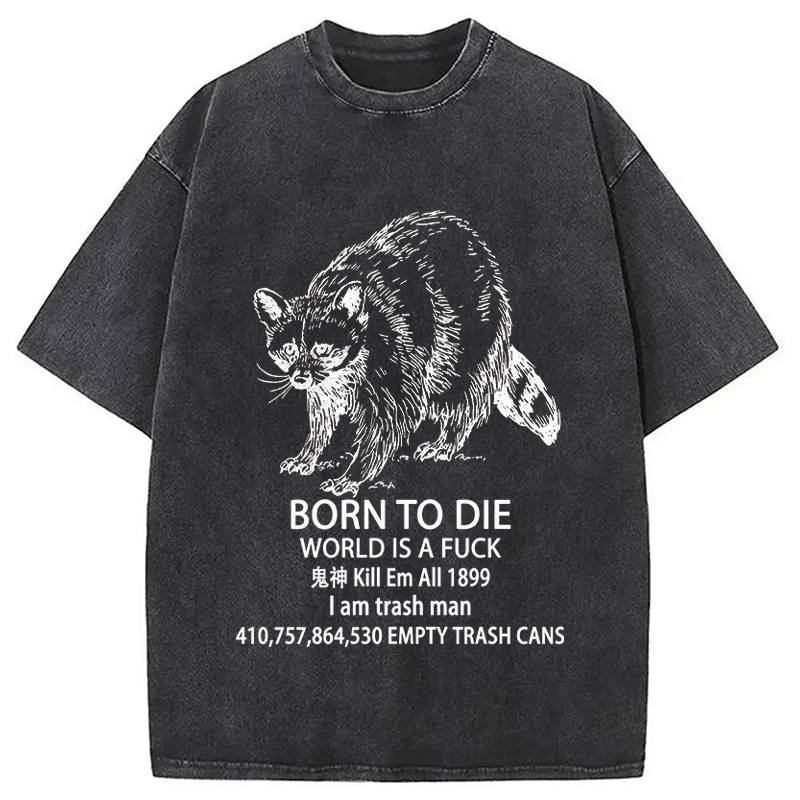 Tokyocanvas Funny Raccoon Meme Born To Die Washed T-Shirt