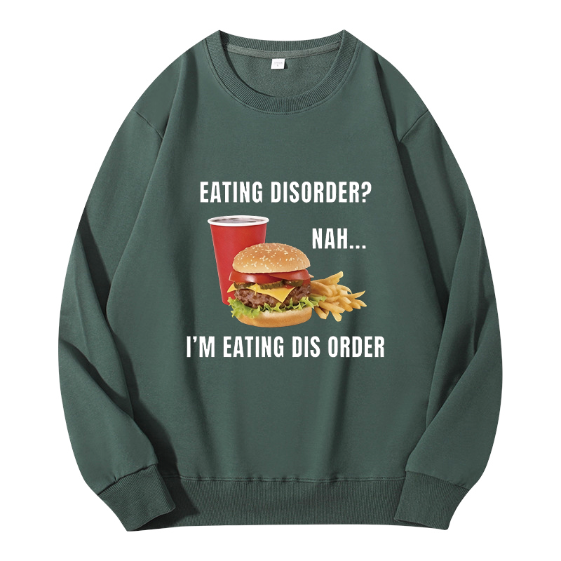 Tokyocanvas Eating Disorder Nah I'm Eating Dis Order Classic Sweatshirt