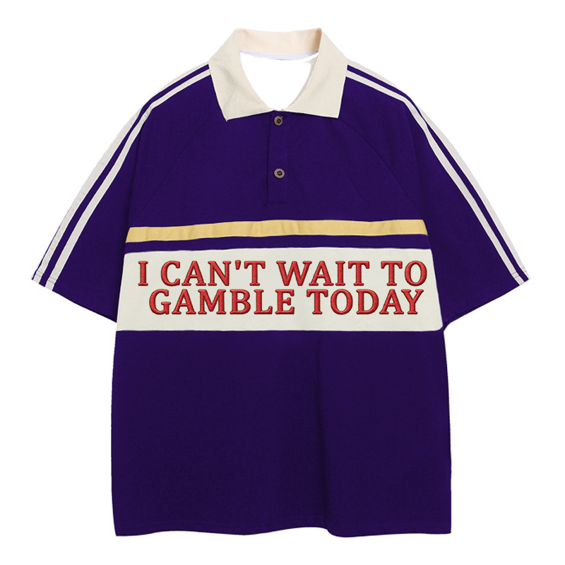 Tokyocanvas I Can't Wait To Gamble Today Polo Embroidered T-Shirt
