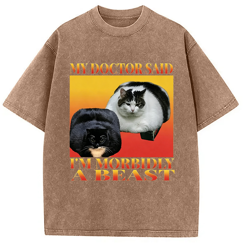 Tokyocanvas Funny My Doctor Said I'm Morbidly A Beast  Washed T-Shirt