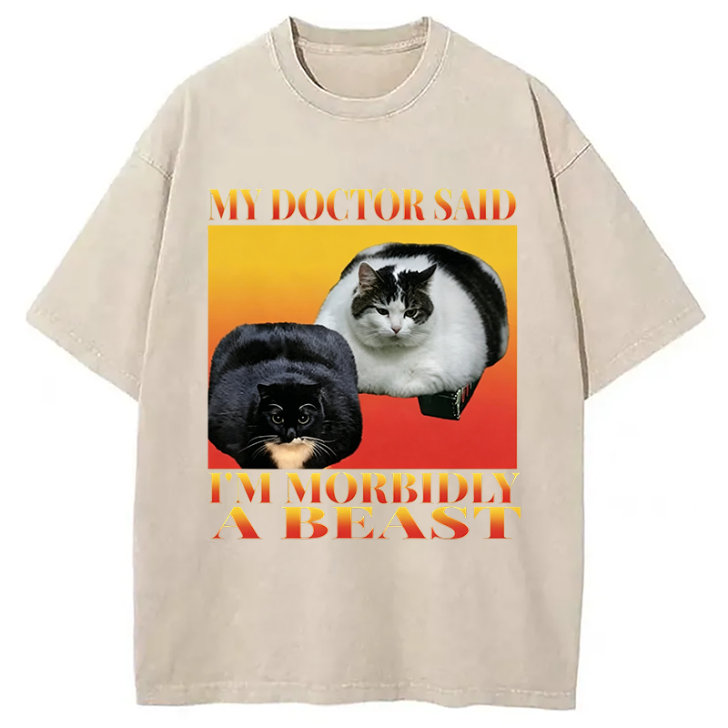 Tokyocanvas Funny My Doctor Said I'm Morbidly A Beast  Washed T-Shirt