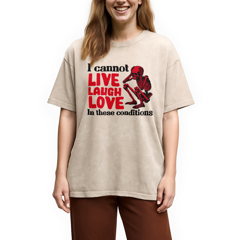 Tokyocanvas I Can't Live Laugh Love in These Conditions Washed T-Shirt