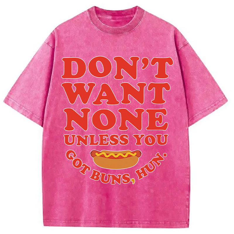Tokyocanvas Don't Want None Unless You Got Buns Washed T-Shirt