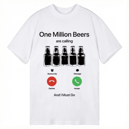 Tokyocanvas One Million Beers Are Calling Classic T-Shirt