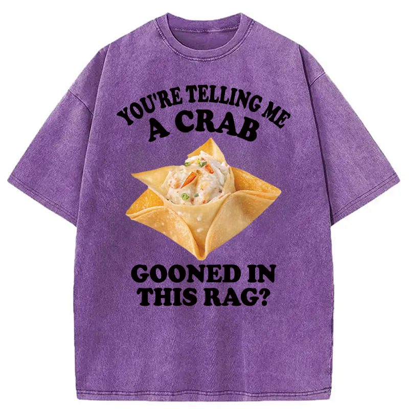 Tokyocanvas You're Telling Me A Crab Gooned in This Rag? Washed T-Shirt