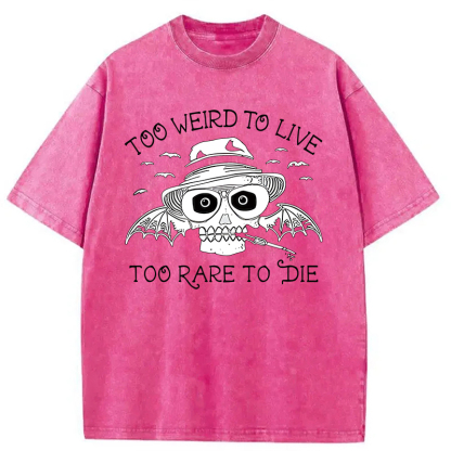 Tokyocanvas Too Weird to Live Too Rare to Die Washed T-Shirt