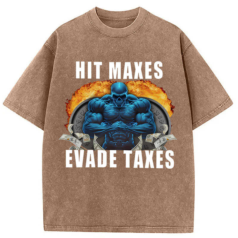 Tokyocanvas	 Hit Maxes Evade Taxes Funny Meme DTG Printing Washed T-Shirt