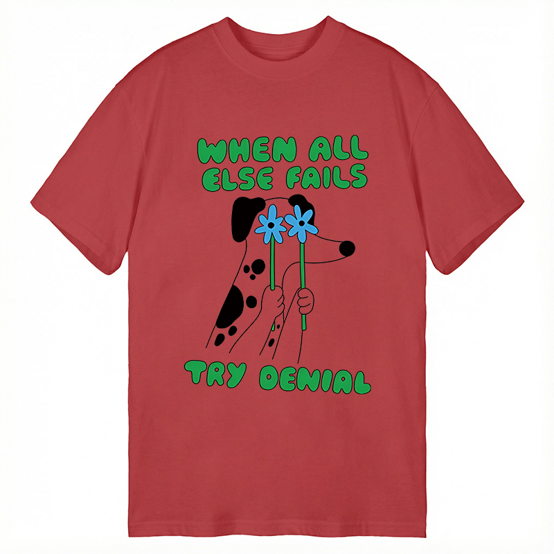 Tokyocanvas When All Else Fails Try Denial Classic T-Shirt