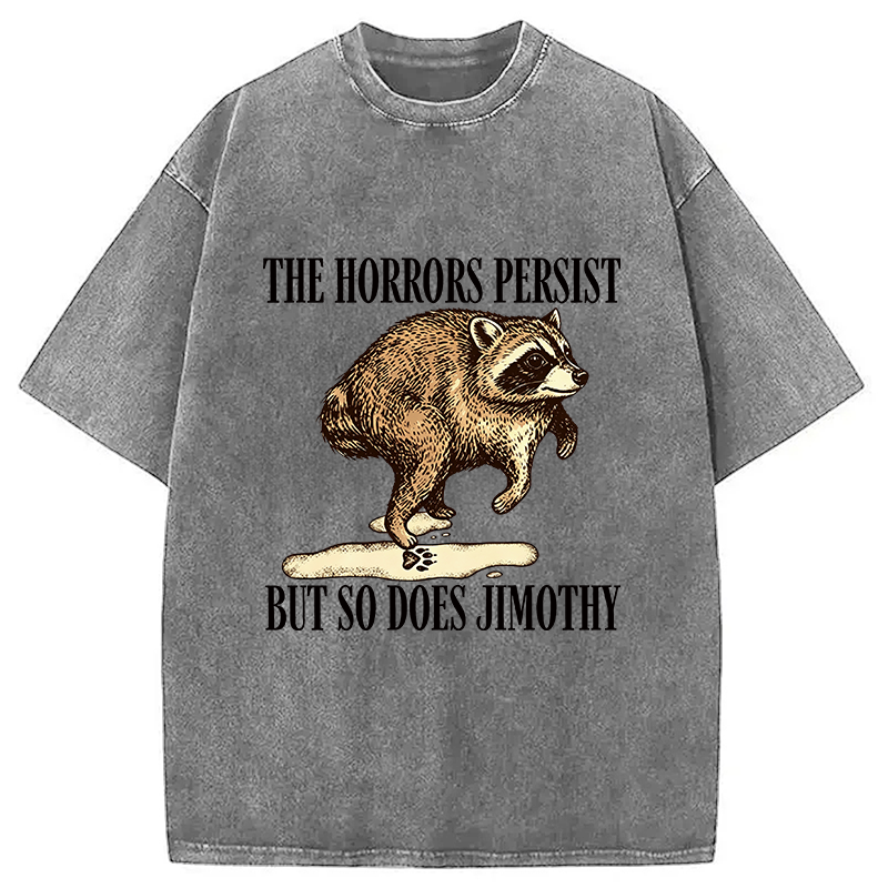 Tokyocanvas The Horrors Persist But So Do Jimothy Washed T-Shirt