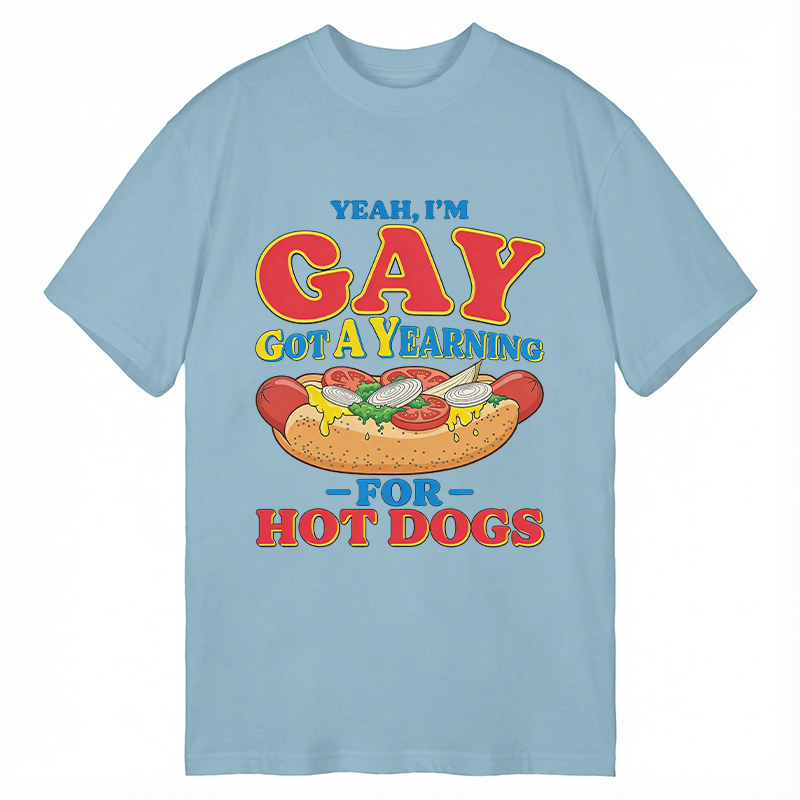 Tokyocanvas Yeah I'm Gay Got A Yearning for Hot Dogs Funny Meme Classic T-Shirt