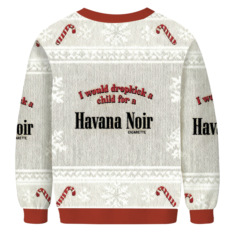 Tokyocanvas I Would Dropkick A Child For A Cigarette Christmas Ugly Sweatshirt