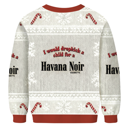 Tokyocanvas I Would Dropkick A Child For A Cigarette Christmas Ugly Sweatshirt