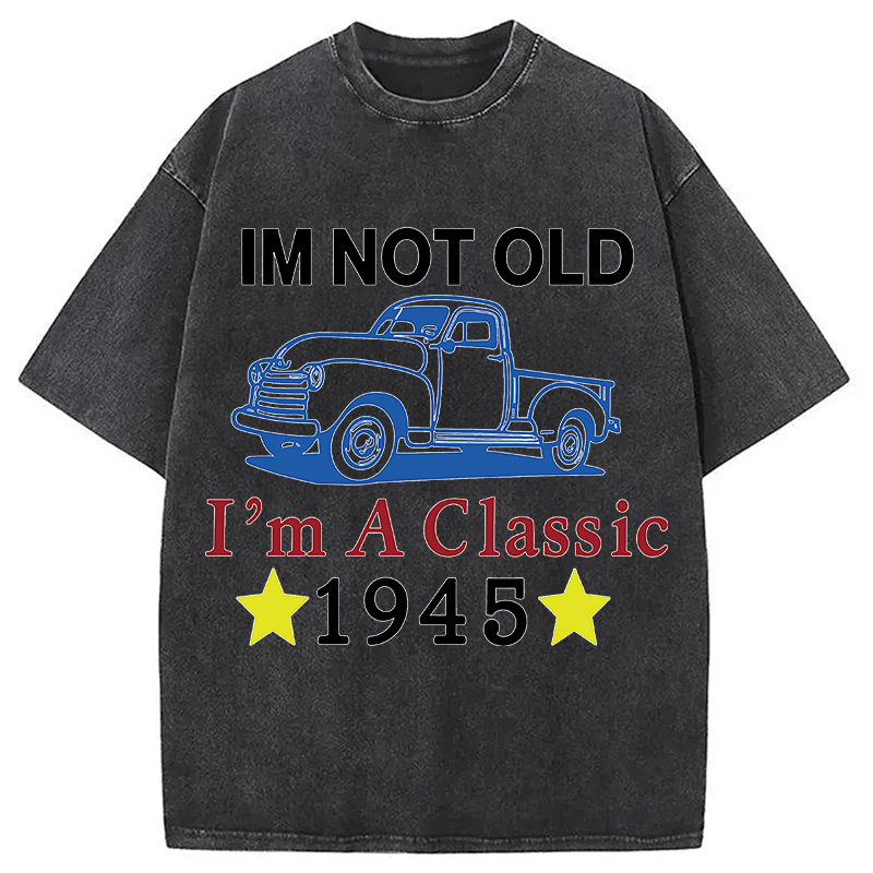 Tokyocanvas Im Not Old Im A Classic 1945 Washed T-Shirt