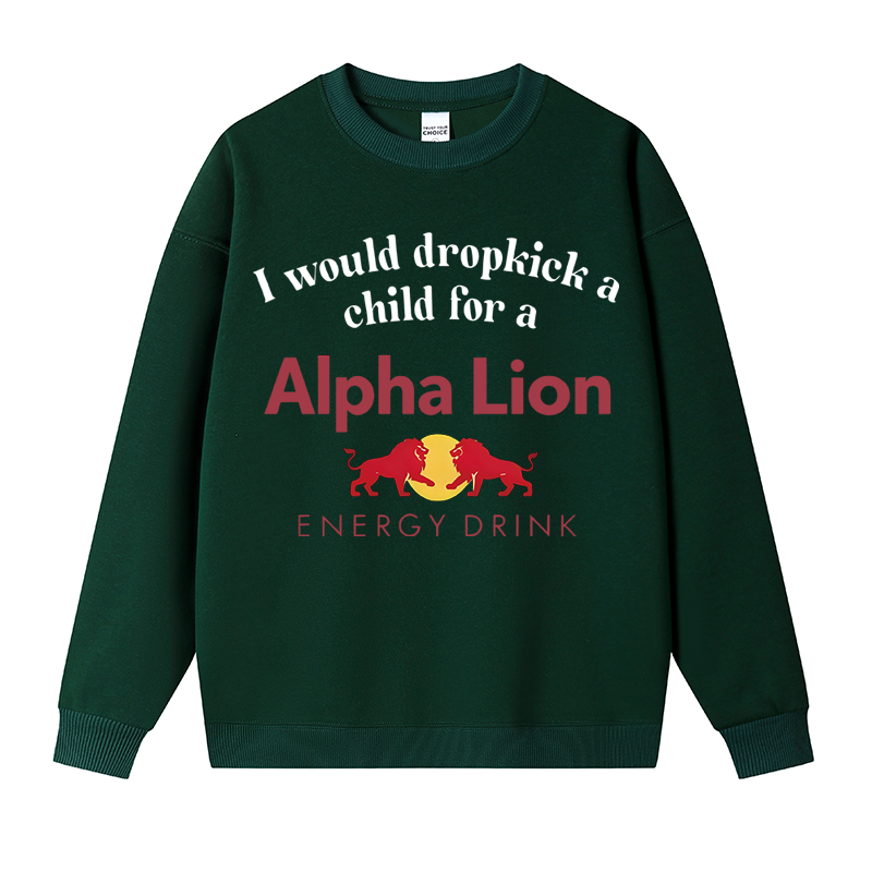 Tokyocanvas I Would Dropkick A Child For An Energy Drink Fleece Lined Sweatshirt