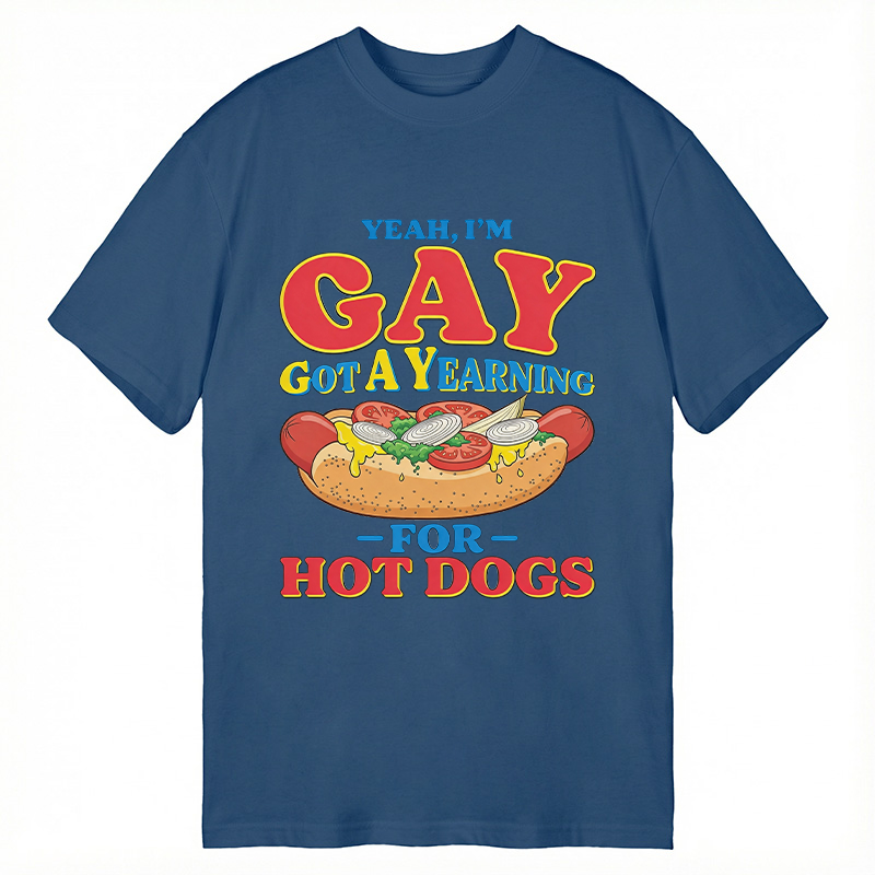 Tokyocanvas Yeah I'm Gay Got A Yearning for Hot Dogs Funny Meme Classic T-Shirt