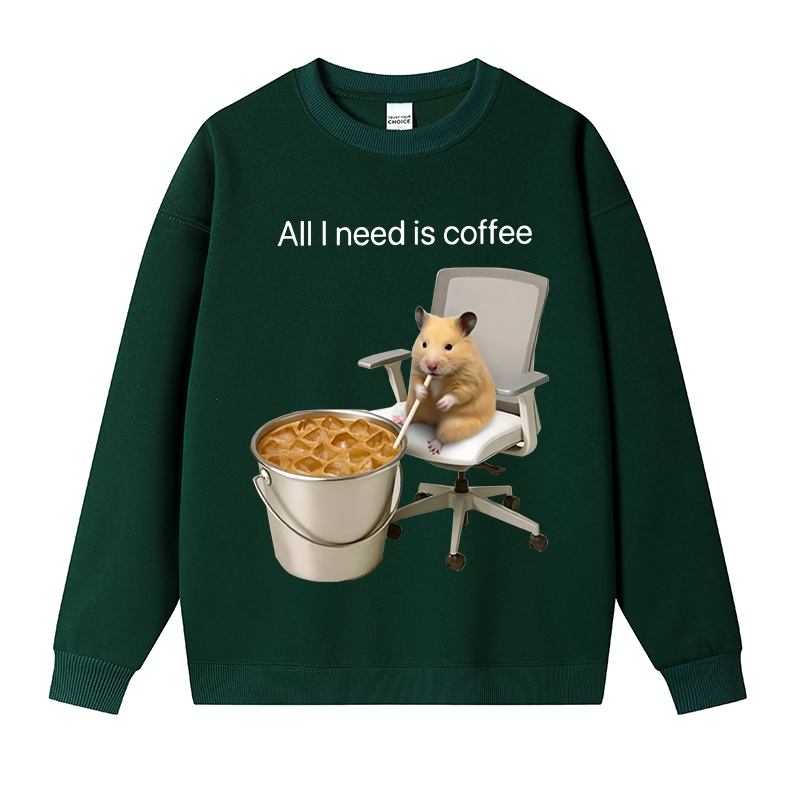 Tokyocanvas All I Need Is Coffee Meme Fleece Lined Sweatshirt