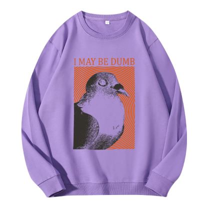 Tokyocanvas I May Be Dumb Classic Sweatshirt
