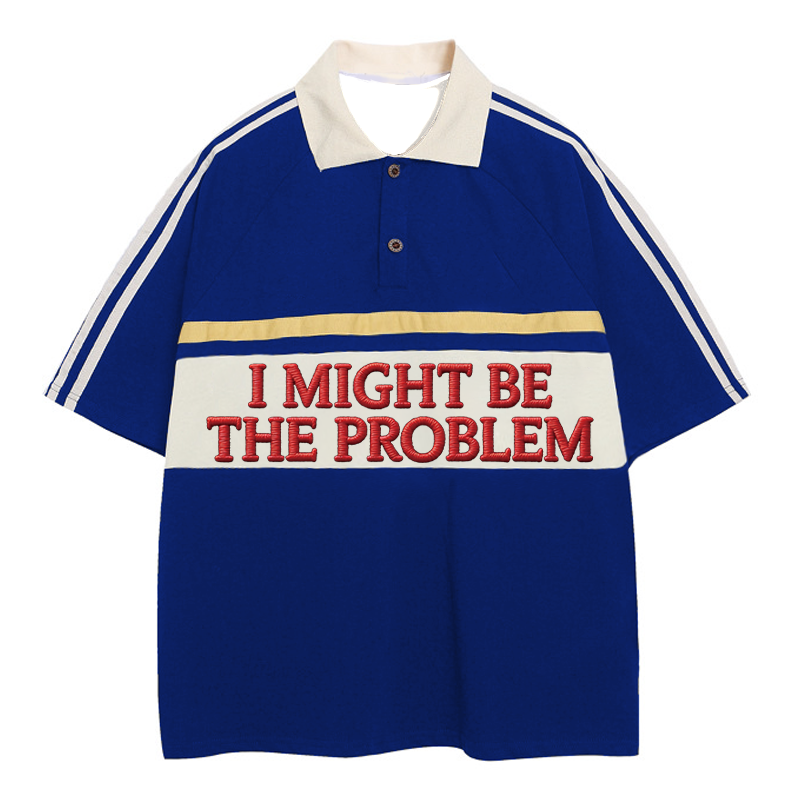 Tokyocanvas I Might Be The Problem Polo Embroidered T-Shirt