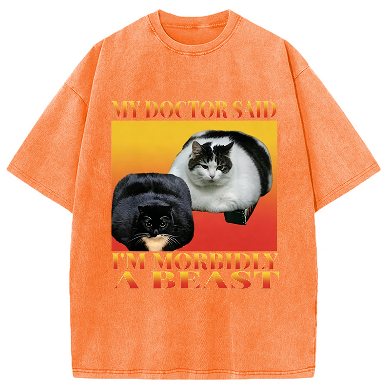 Tokyocanvas Funny My Doctor Said I'm Morbidly A Beast  Washed T-Shirt