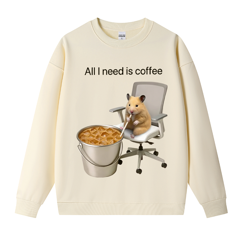 Tokyocanvas All I Need Is Coffee Meme Fleece Lined Sweatshirt