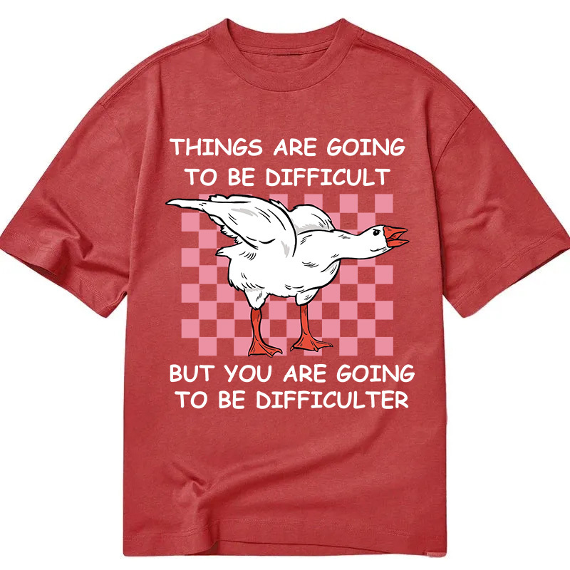 Tokyocanvas Things Are Going To Be Difficult Classic T-Shirt