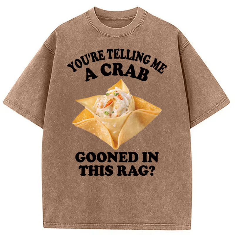 Tokyocanvas You're Telling Me A Crab Gooned in This Rag? Washed T-Shirt