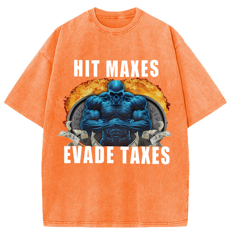 Tokyocanvas	 Hit Maxes Evade Taxes Funny Meme DTG Printing Washed T-Shirt