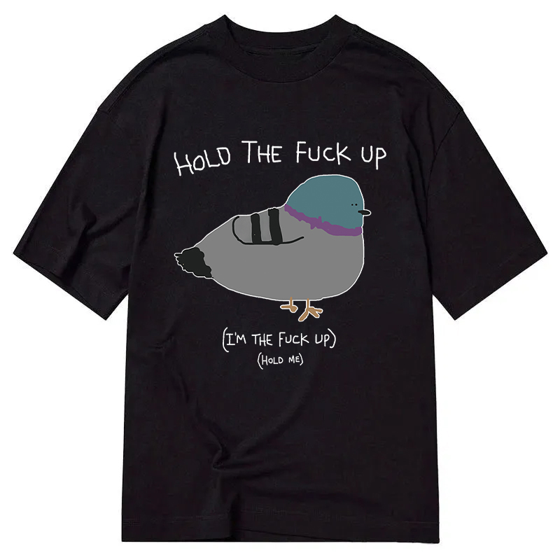 Tokyocanvas Hold the Fu*ck Up Classic T-Shirt