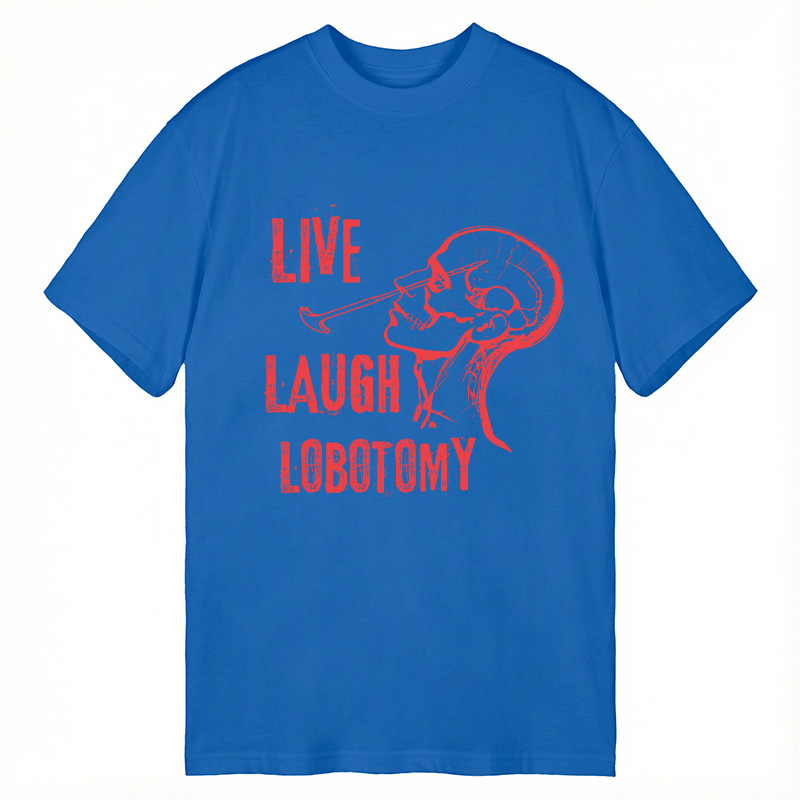 Tokyocanvas Live Laugh Lobotomy Sarcastic Mental Health Meme Classic T-Shirt