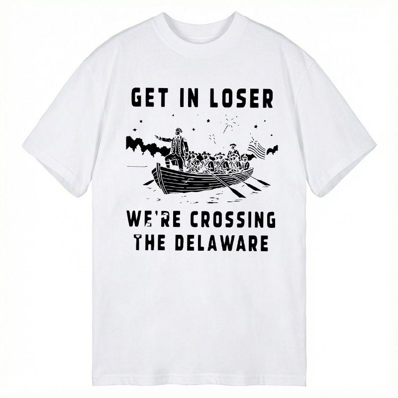 Tokyocanvas Get in Loser We're Crossing the Delaware Classic T-Shirt