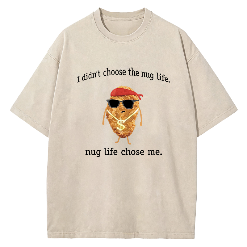 Tokyocanvas I Didn't Choose The Nug Life Washed T-Shirt