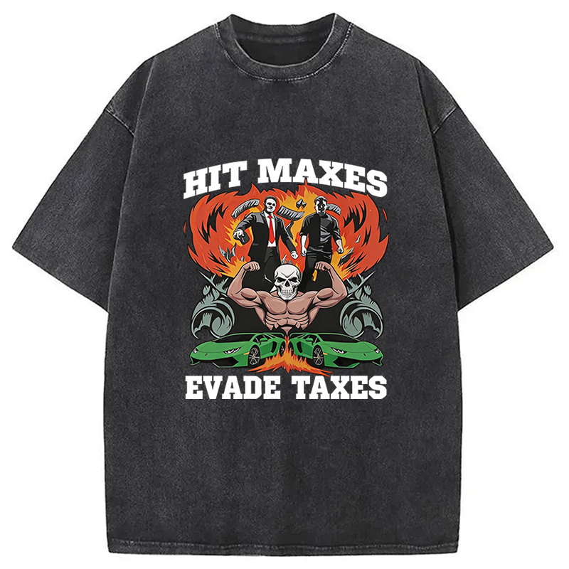Tokyocanvas Hit Maxes Evade Taxes Meme Gym Washed T-Shirt