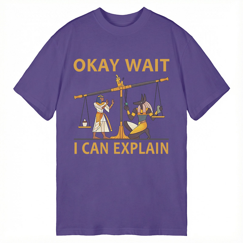 Tokyocanvas Okay Wait I Can Explain Ancient Egypt Humor Classic T-Shirt
