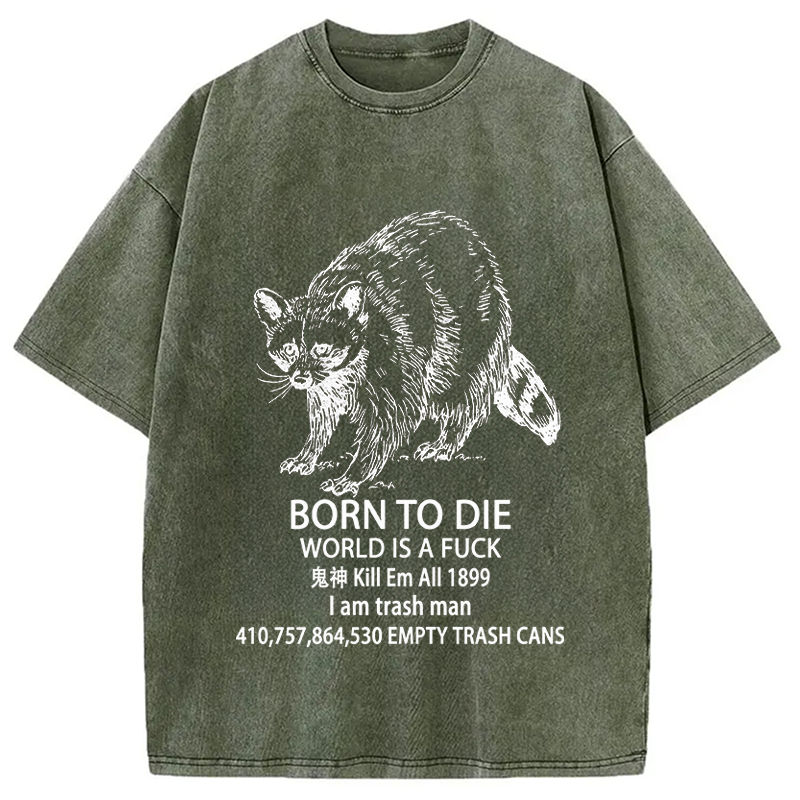 Tokyocanvas Funny Raccoon Meme Born To Die Washed T-Shirt