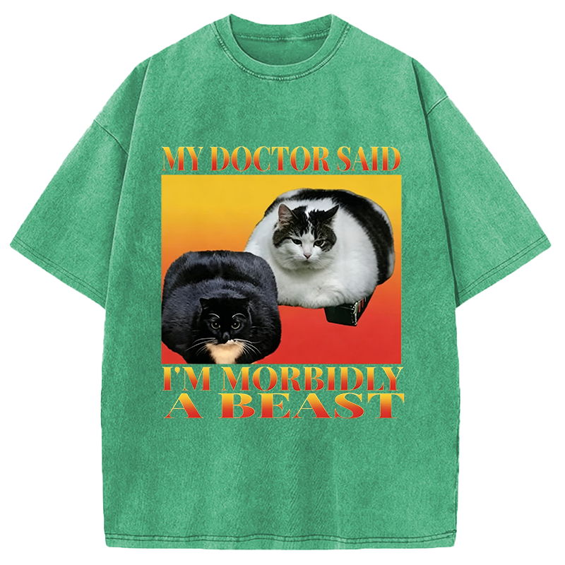 Tokyocanvas Funny My Doctor Said I'm Morbidly A Beast  Washed T-Shirt