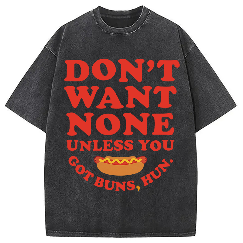 Tokyocanvas Don't Want None Unless You Got Buns Washed T-Shirt