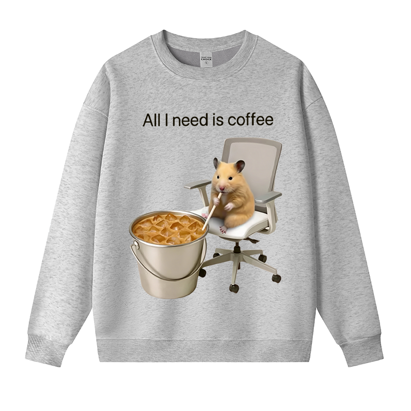 Tokyocanvas All I Need Is Coffee Meme Fleece Lined Sweatshirt