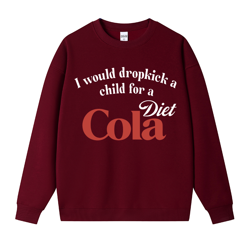 Tokyocanvas I Would Dropkick A Child For A Diet Cola Fleece Lined Sweatshirt