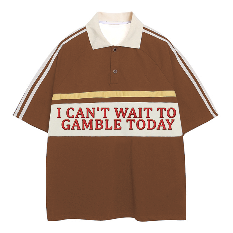 Tokyocanvas I Can't Wait To Gamble Today Polo Embroidered T-Shirt
