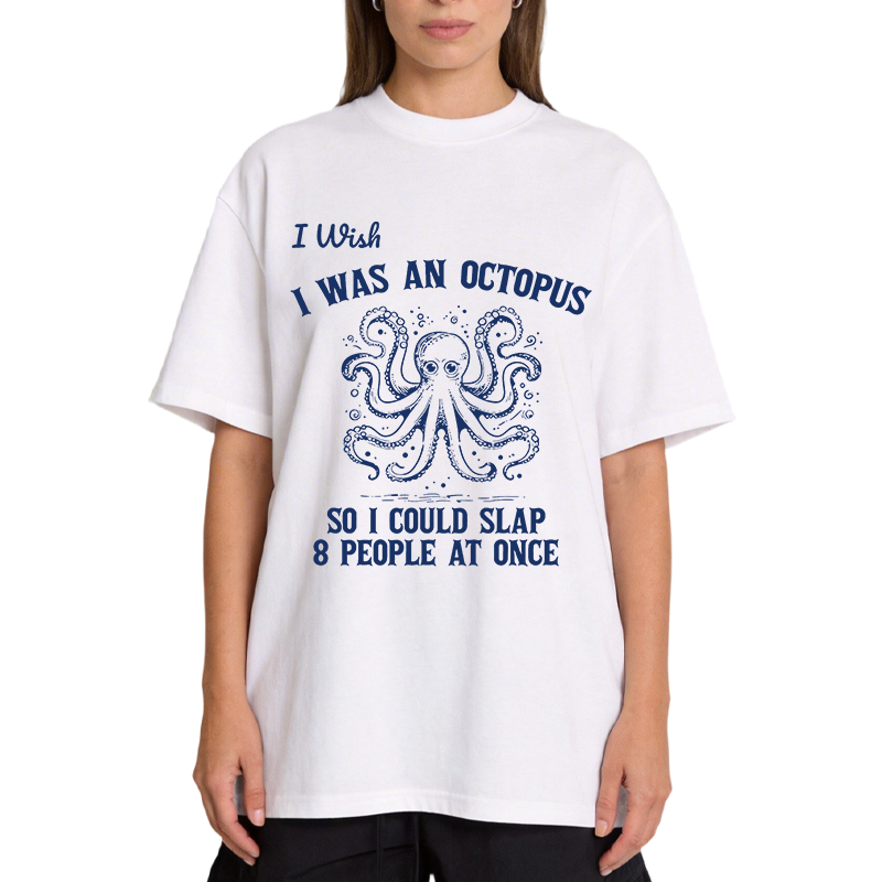 Tokyocanvas I Wish I Was An Octopus So I Could Slap 8 People At Once Funny Classic T-Shirt
