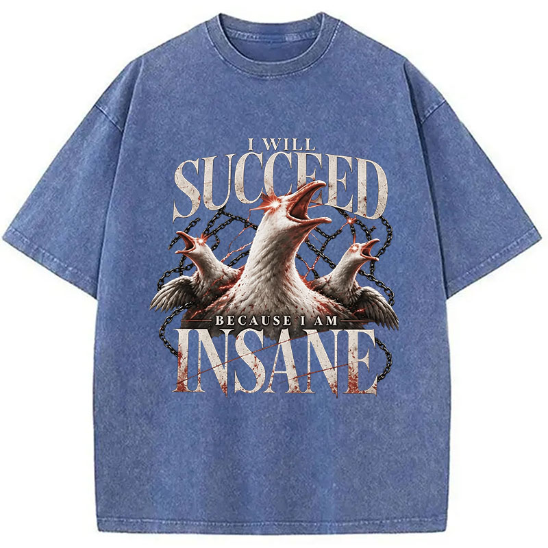 Tokyocanvas I Will Succeed Because I Am Insane Washed T-Shirt