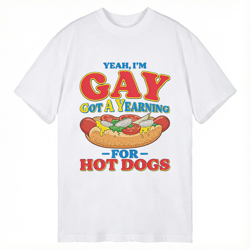 Tokyocanvas Yeah I'm Gay Got A Yearning for Hot Dogs Funny Meme Classic T-Shirt