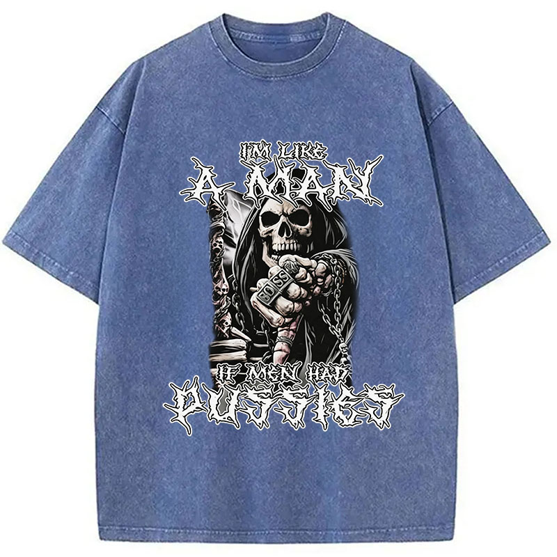 Tokyocanvas I'm Like a Man if Men had Pussies Washed T-Shirt