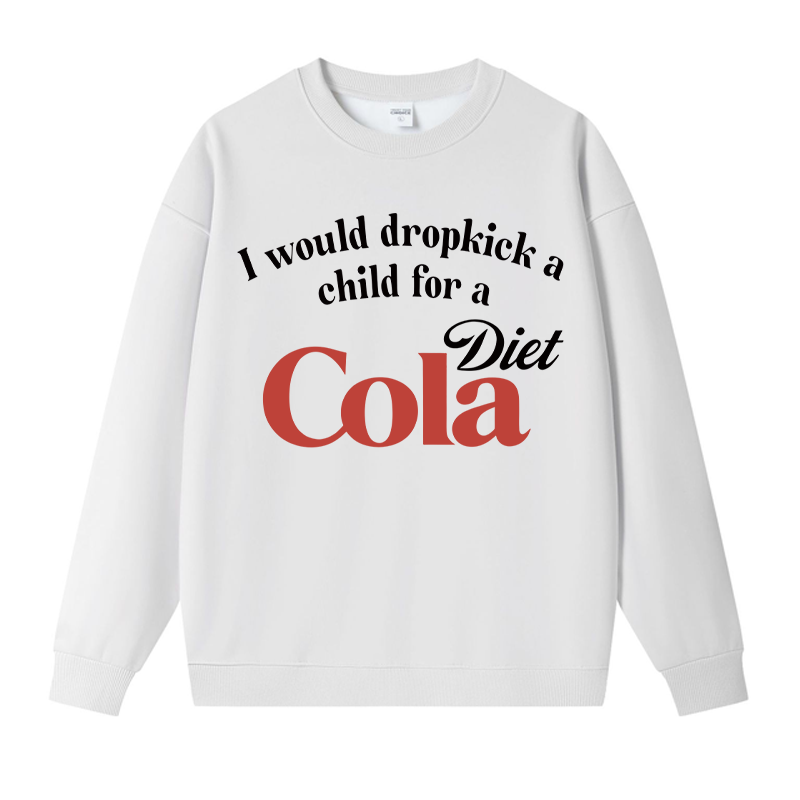 Tokyocanvas I Would Dropkick A Child For A Diet Cola Fleece Lined Sweatshirt