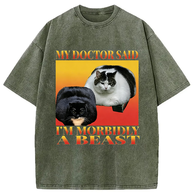 Tokyocanvas Funny My Doctor Said I'm Morbidly A Beast  Washed T-Shirt