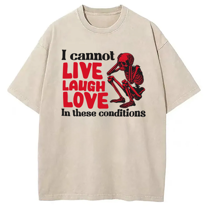 Tokyocanvas I Can't Live Laugh Love in These Conditions Washed T-Shirt