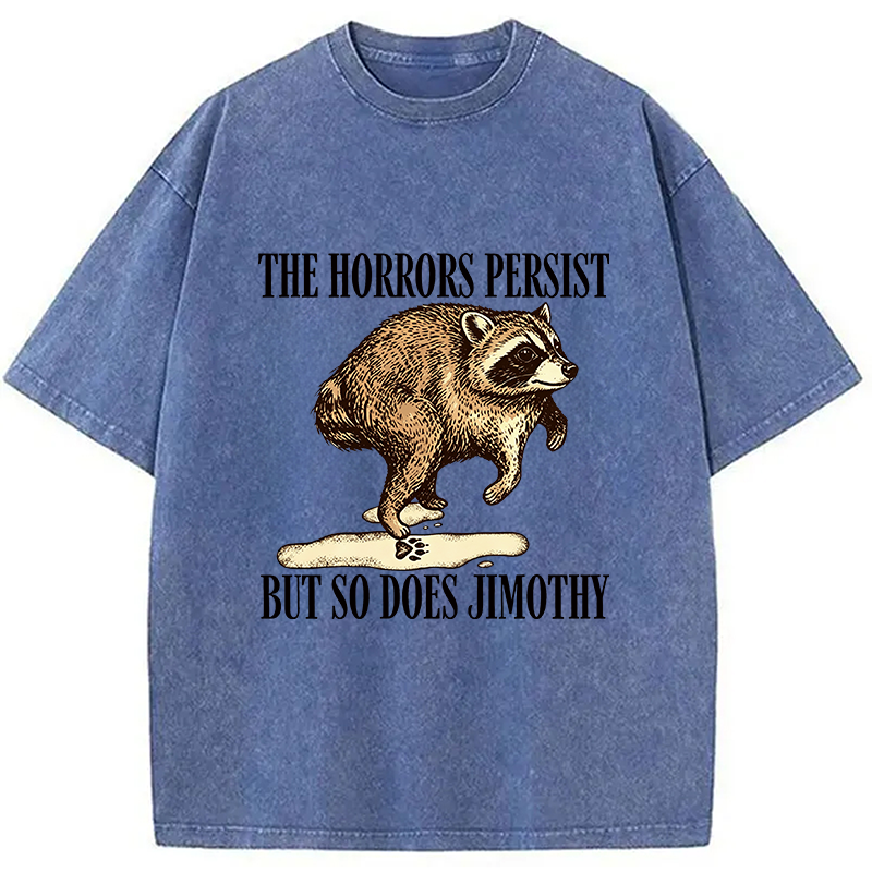 Tokyocanvas The Horrors Persist But So Do Jimothy Washed T-Shirt